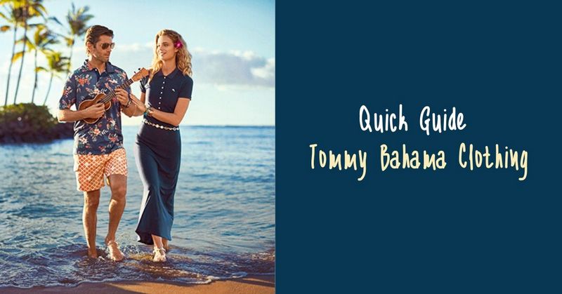 Quick Guide Tommy Bahama Clothing