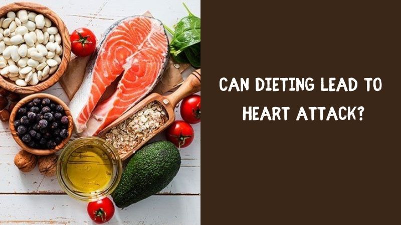 Can Dieting Lead To Heart Attack